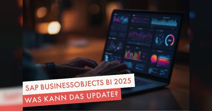 SAP BusinessObjects BI 2025: Was kann die neue Version? | Compamind