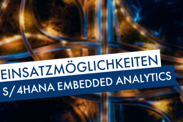 S/4HANA Embedded Analytics Einsatzmöglichkeiten