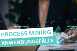 Anwendungsfälle Process Mining
